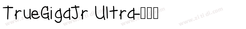 TrueGigaJr Ultra字体转换